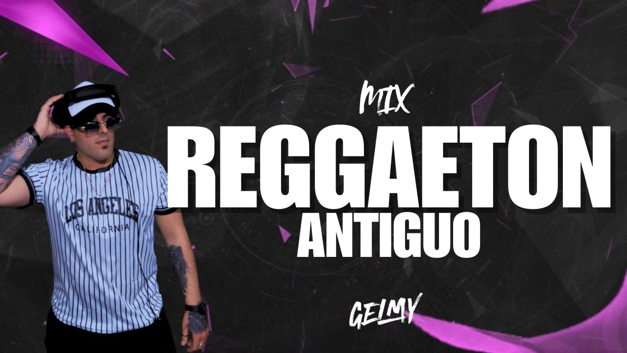 REGGAETON VIEJO - ENGANCHADO ORIGINAL / OLD SCHOOL - GELMY🎧