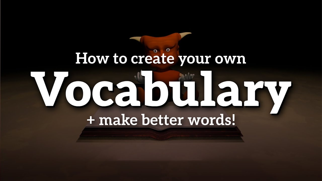 Vocabulary in Conlangs - How to Make a Better Vocabulary