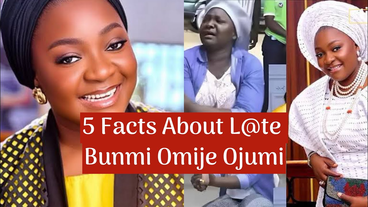 5 Facts About L@te Bunmi Omije Ojumi #fypシ゚viral #trending #suggestedvideo 