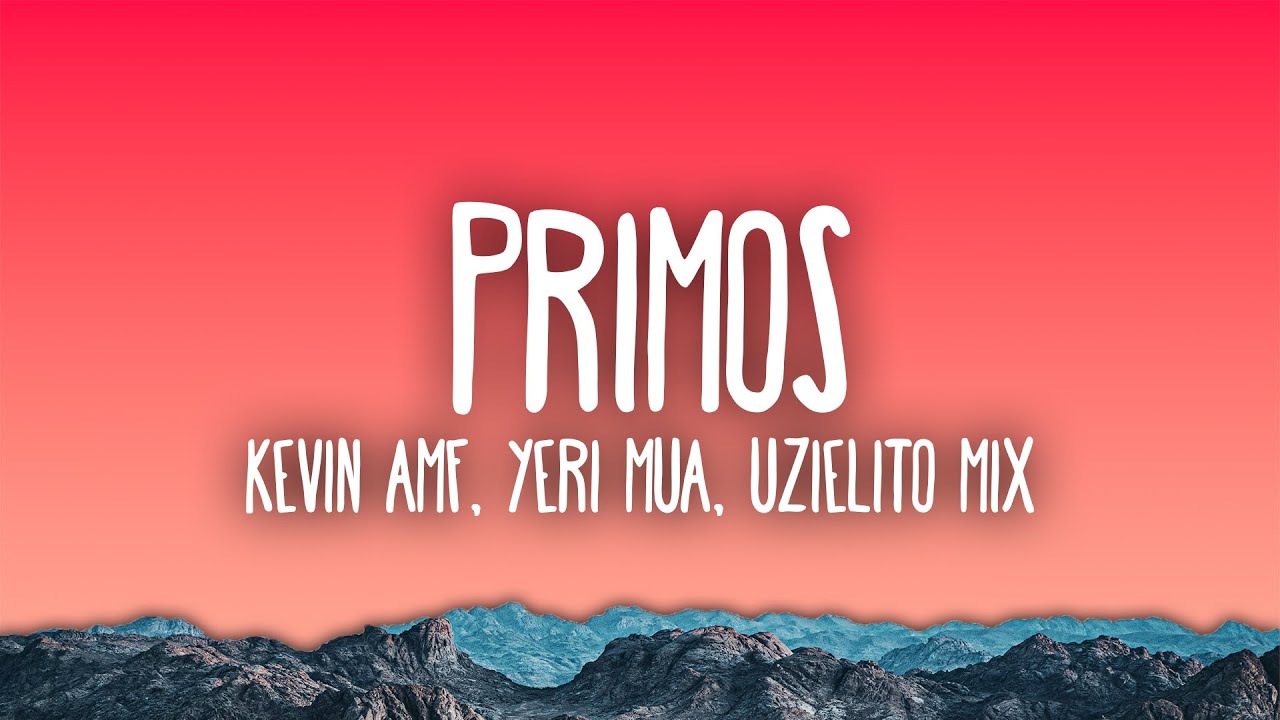 Kevin AMF, Yeri Mua, Uzielito Mix ft. DJ Kiire - Primos