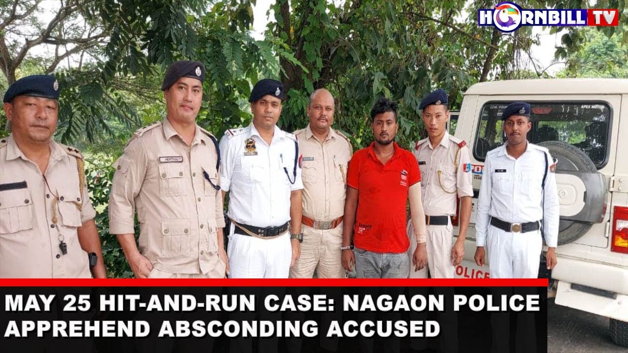 MAY 25 HIT-AND-RUN CASE: NAGAON POLICE APPREHEND ABSCONDING ACCUSED