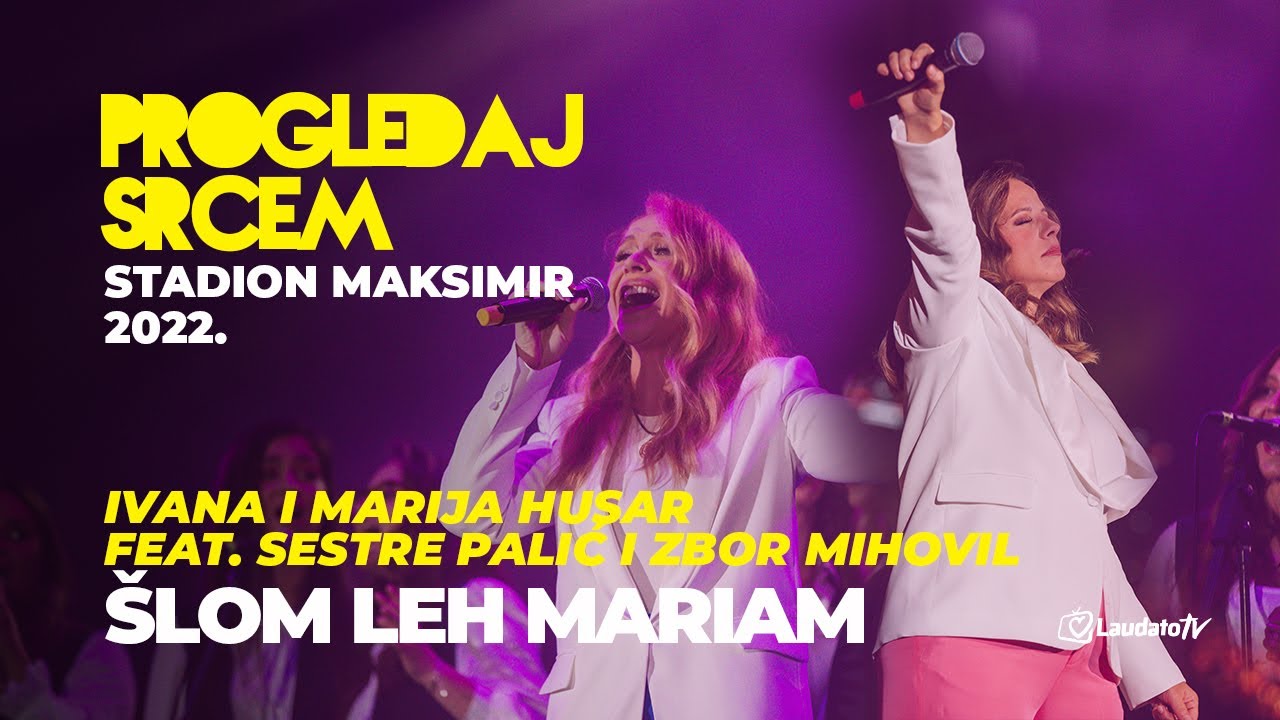 Šlom Leh Mariam - Ivana i Marija Husar feat. Sestre Palić i Zbor Mihovil (Progledaj srcem 2022.)