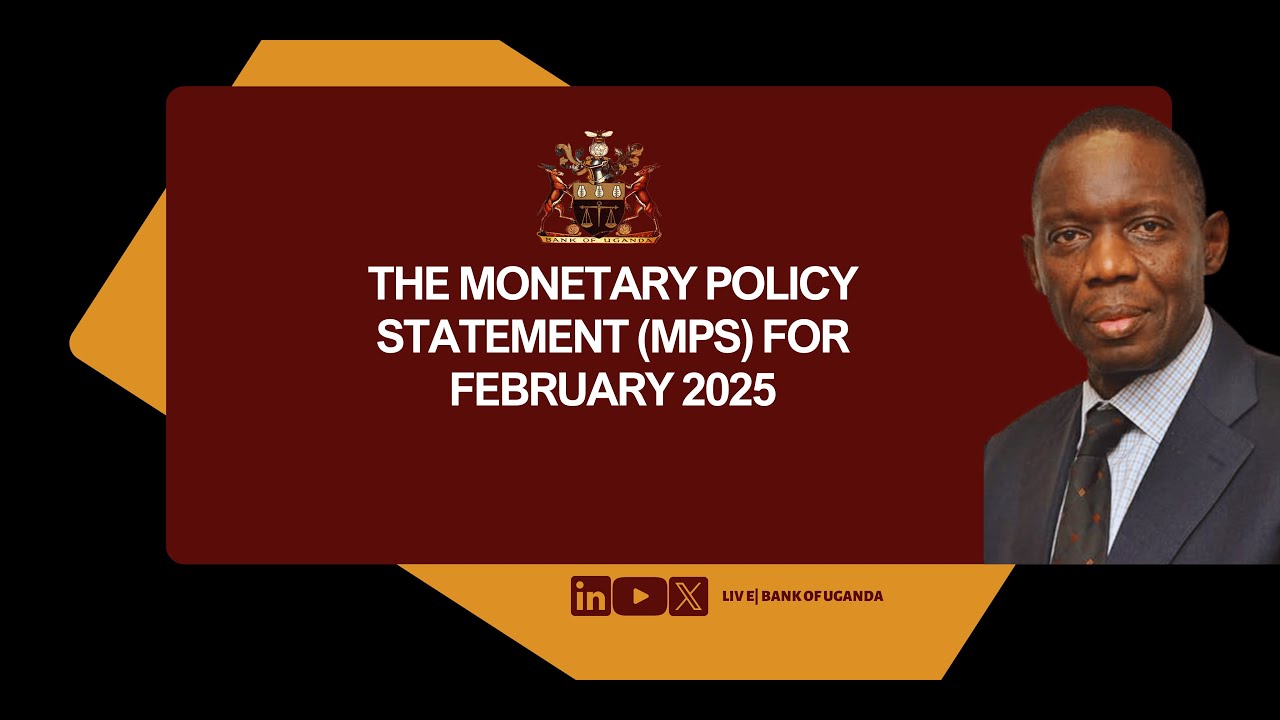 BANK OF UGANDA | READING OF THE MONETARY POLICY STATEMENT FOR FEBRUARY 2025