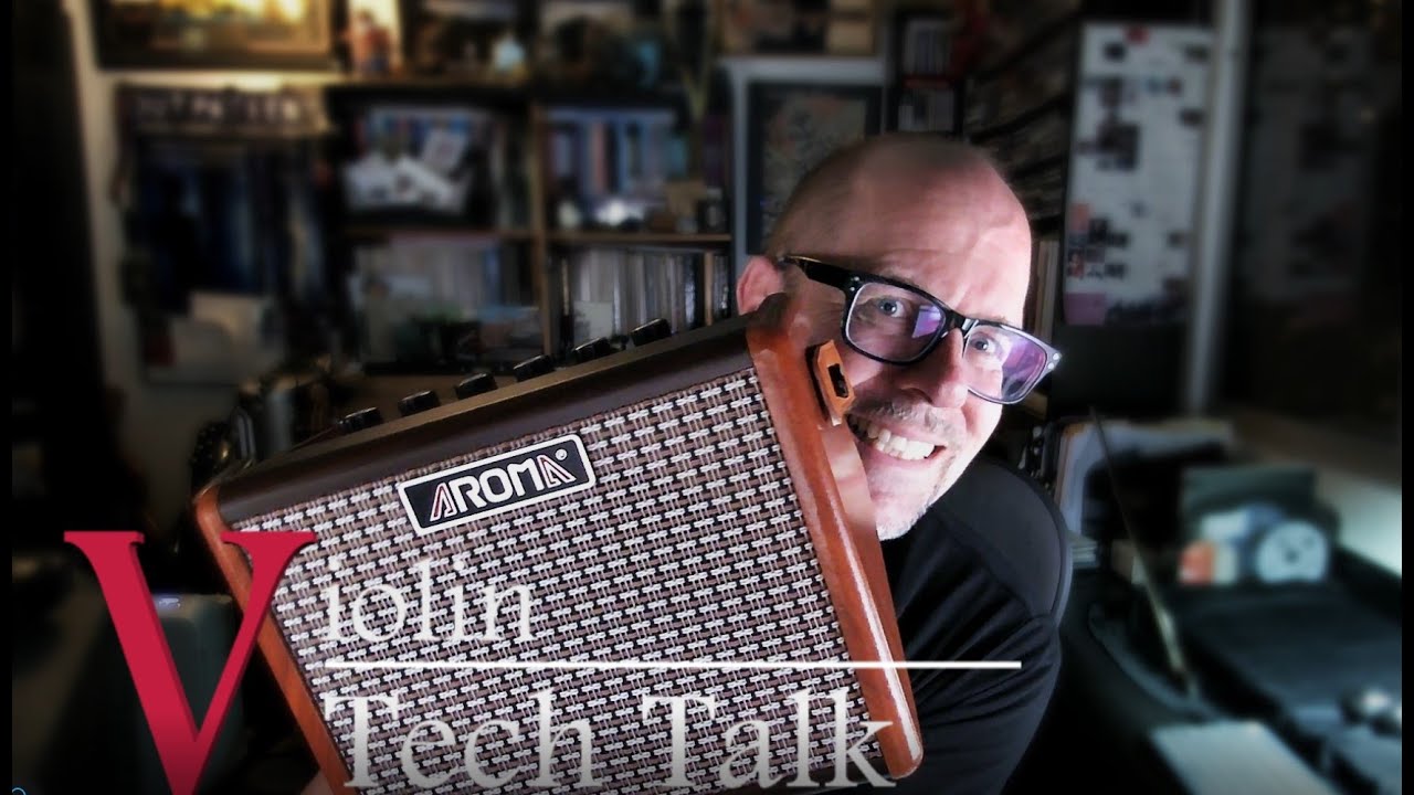 Violin Tech Talk #2 -  Aroma 15 W Battery Powered rechargeable Amplifier