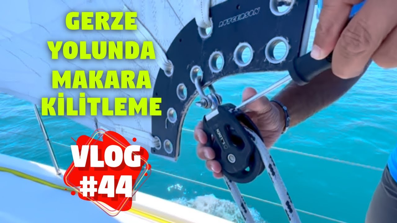 Gerze seyrinde, yelken makaralarımızı kilitliyoruz. Bölüm #72