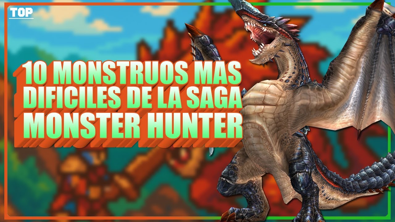 Top 10 Monstruos mas difíciles de  la saga monster hunter