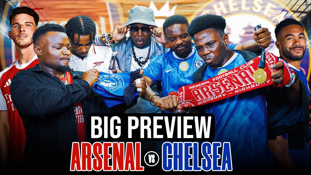ARSENAL VS CHELSEA - BIG PREVIEW (FT. Tox, Godfrey, Ade, Mekele & Shady ) - EPL 2025-26