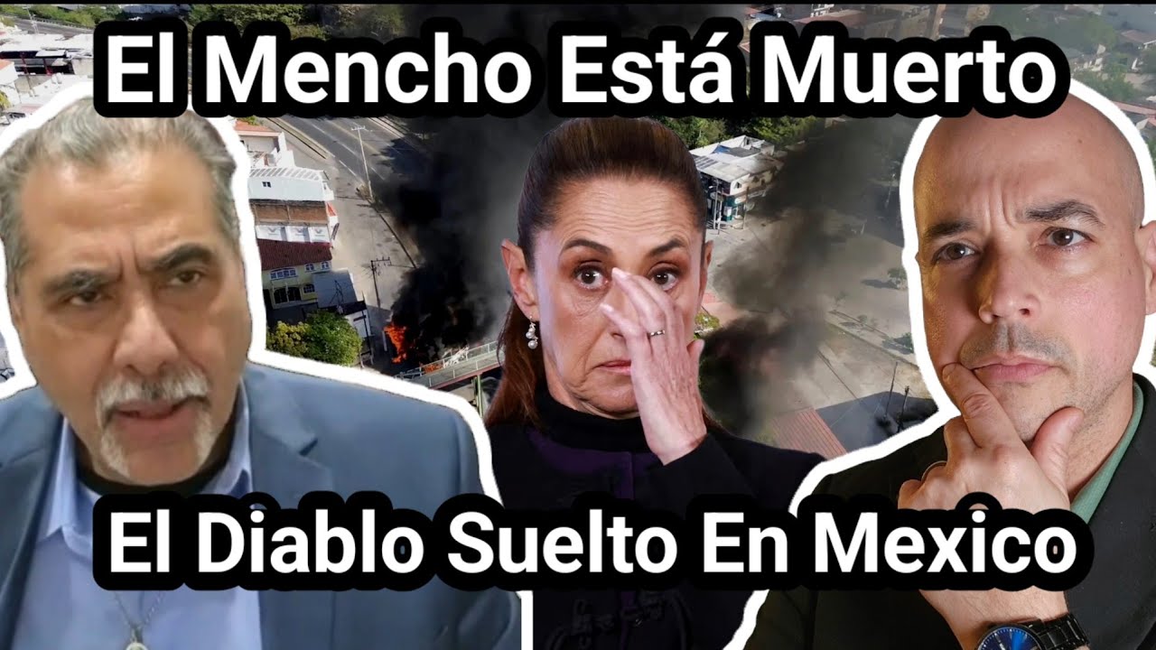Después De La Muerte Del ‘Mencho’ En México El Diablo Sigue Suelto | Luis Román
