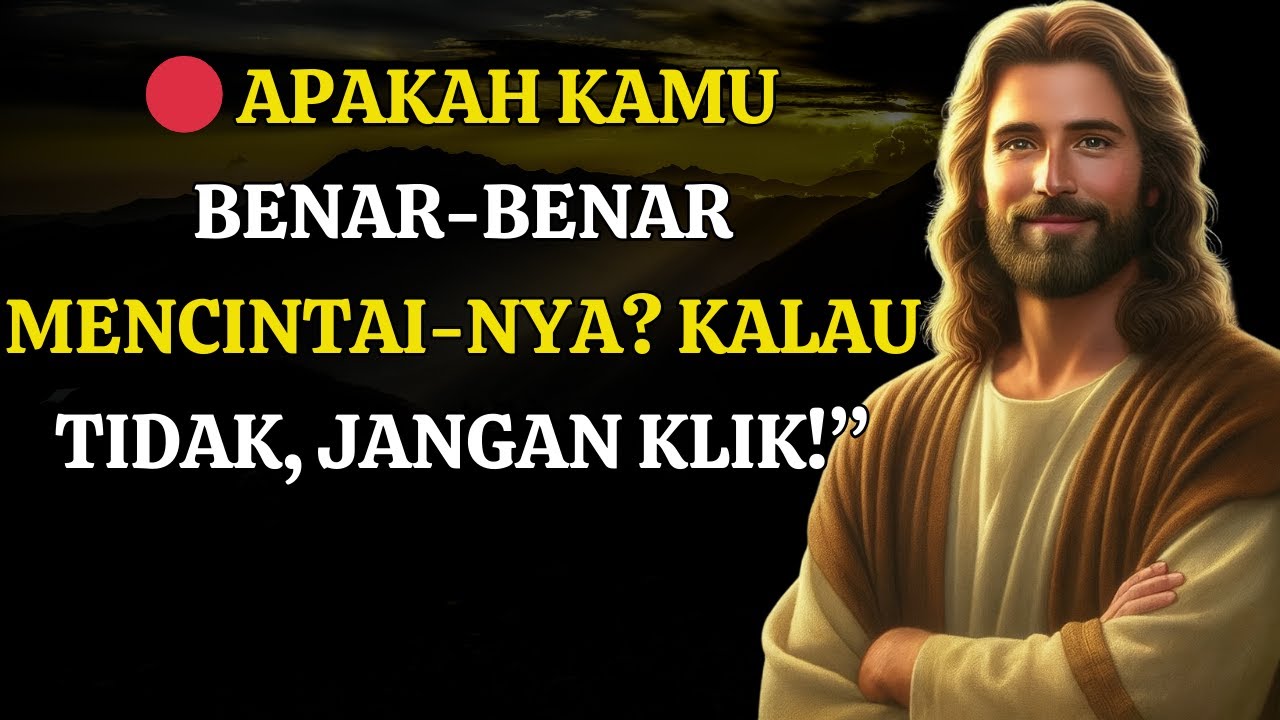 🔴“Pesan Tuhan Hari Ini: Apakah Kamu Benar-Benar Mengasihi-Nya? Jika Tidak, Jangan Klik!”
