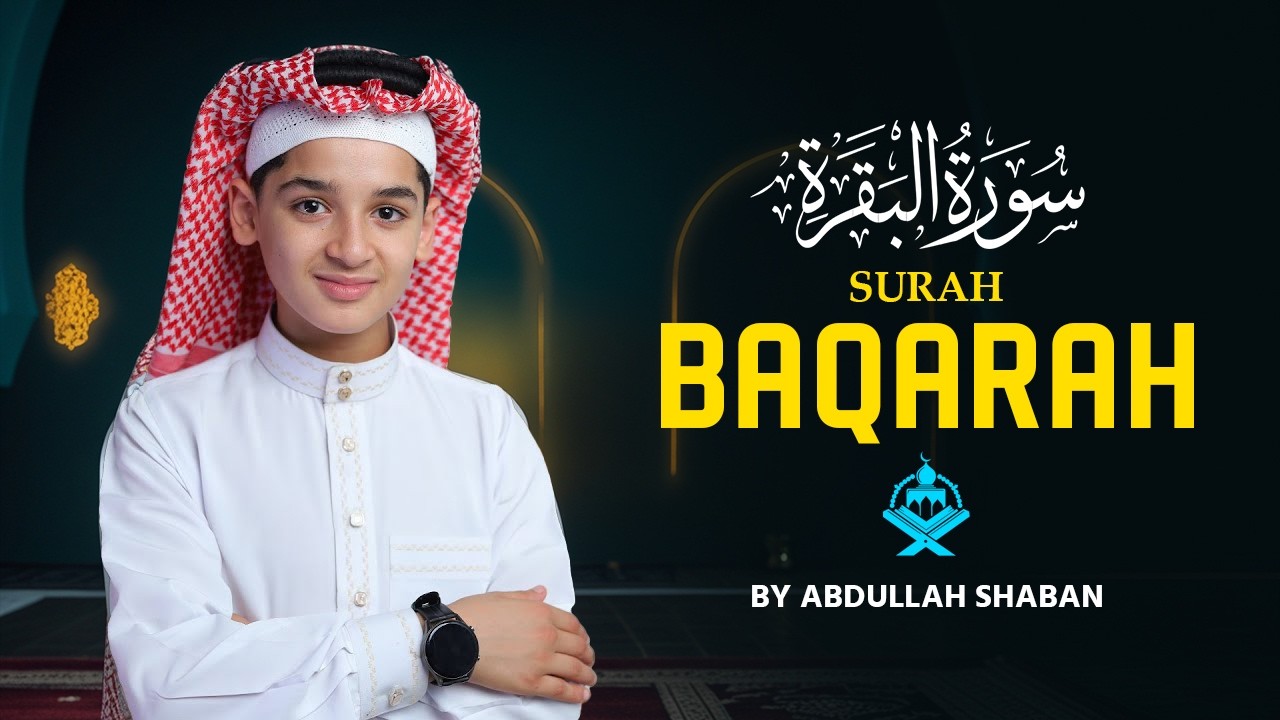 Surah Al-Baqarah Full (سورة البقرة) | Most Heart Touching Quran Recitation | Abdullah Shaban