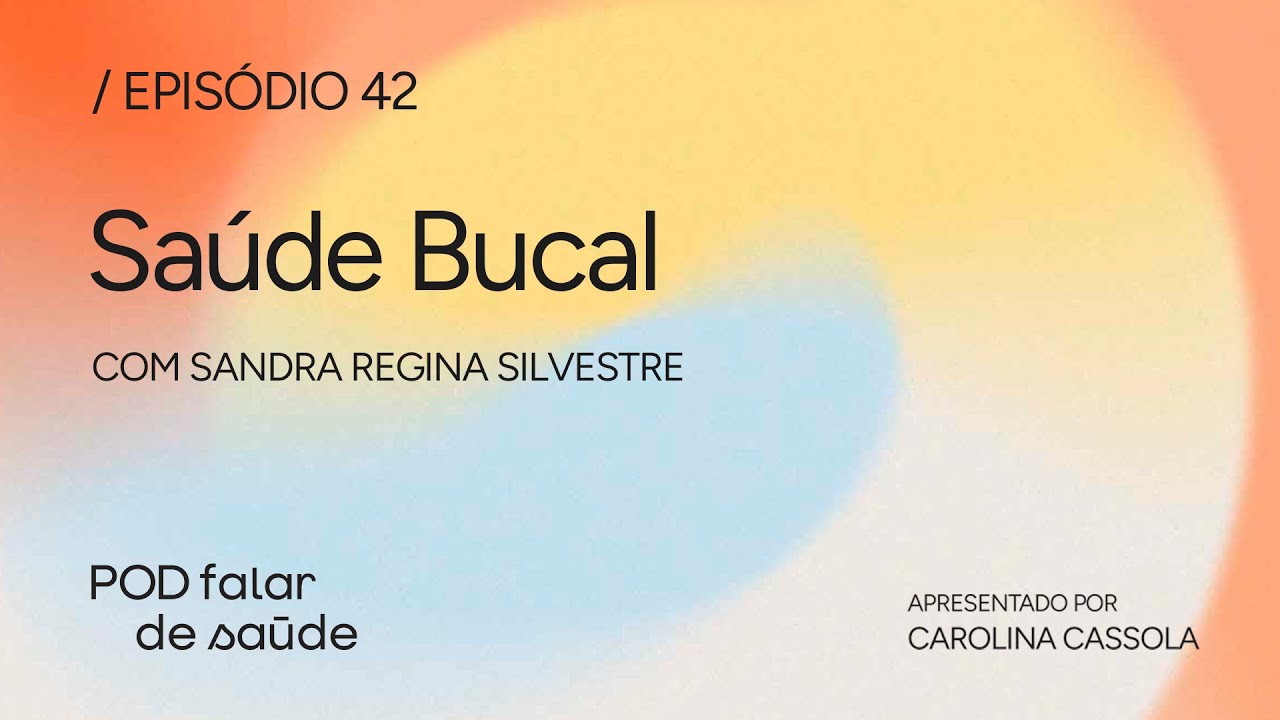 POD FALAR DE SA&Uacute;DE #042 - SA&Uacute;DE BUCAL