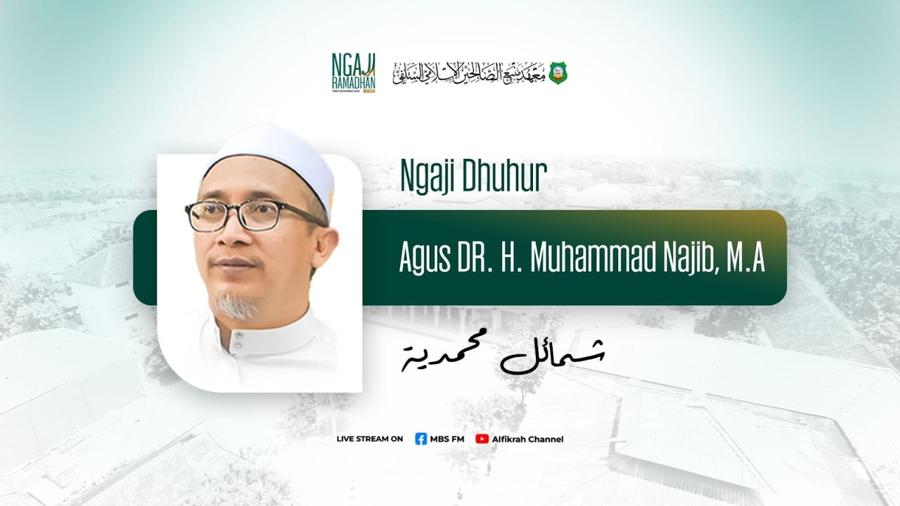 NGAJI RAMADAN 1447 H KITAB SYAMAIL MUHAMMADIYAH BERSAMA AGUS DR. H. M. NAJIB, LC. M.A. (HALAQOH 1)