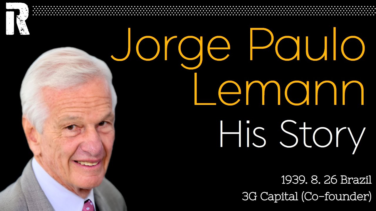 Jorge Paulo Lemann His Story (Brazil / 3G Capital Co-founder)