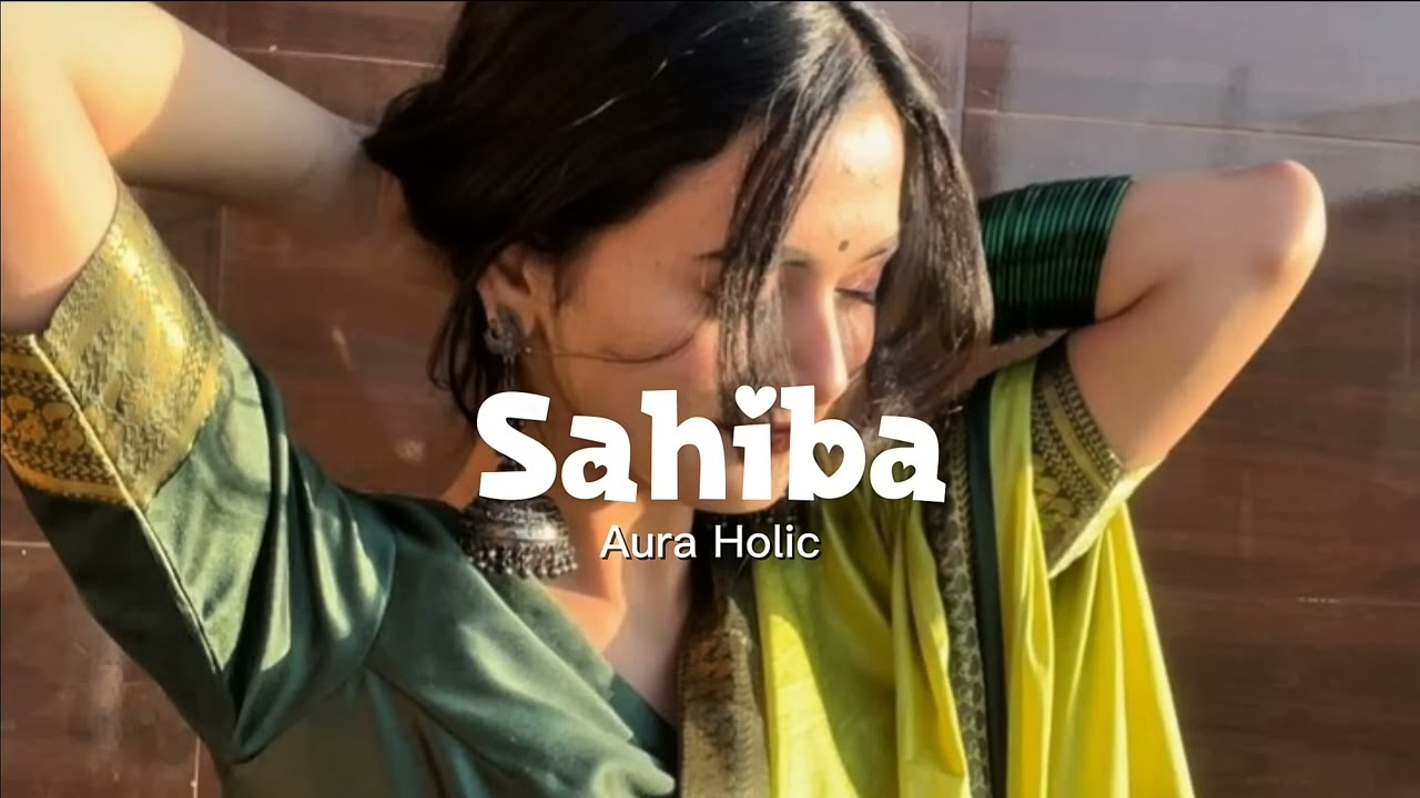 Sahiba (Slowed + Reverb) - Aditya Rikhari | Aura HolicCredits: