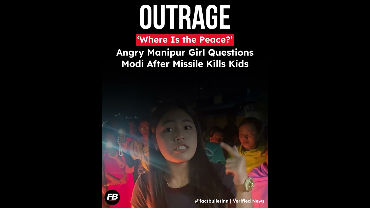 &lsquo;Where Is the Peace?&rsquo; Angry Manipur Girl Questions Security After Missile Kills 2 Children Nearby