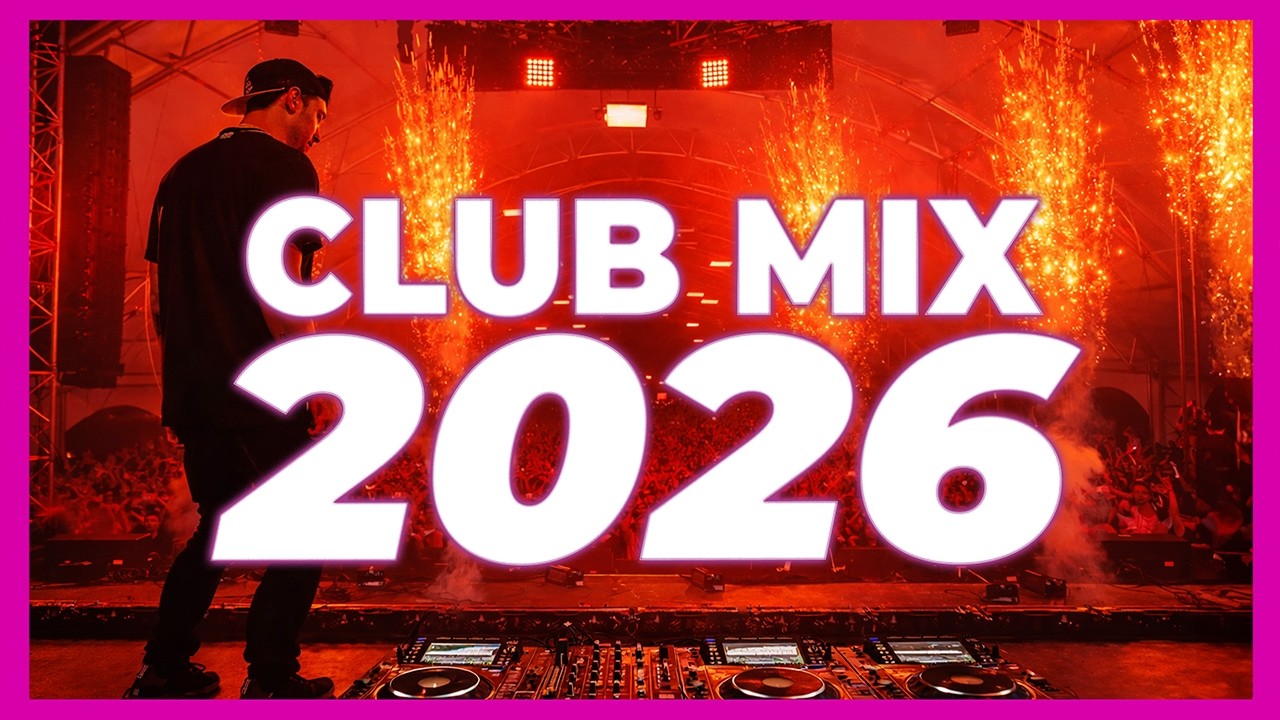 DJ CLUB MIX 2026 - Mashup & Remixes Of Popular Songs 2026 | Dj Party Disco Music Remix 2025 🔥