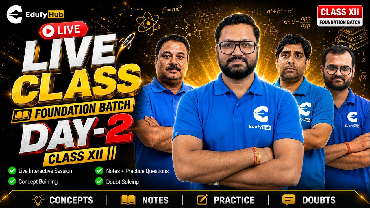 Class 12 Foundation Batch Day 2 Live Physics Chemistry Biology Complete Concept Building