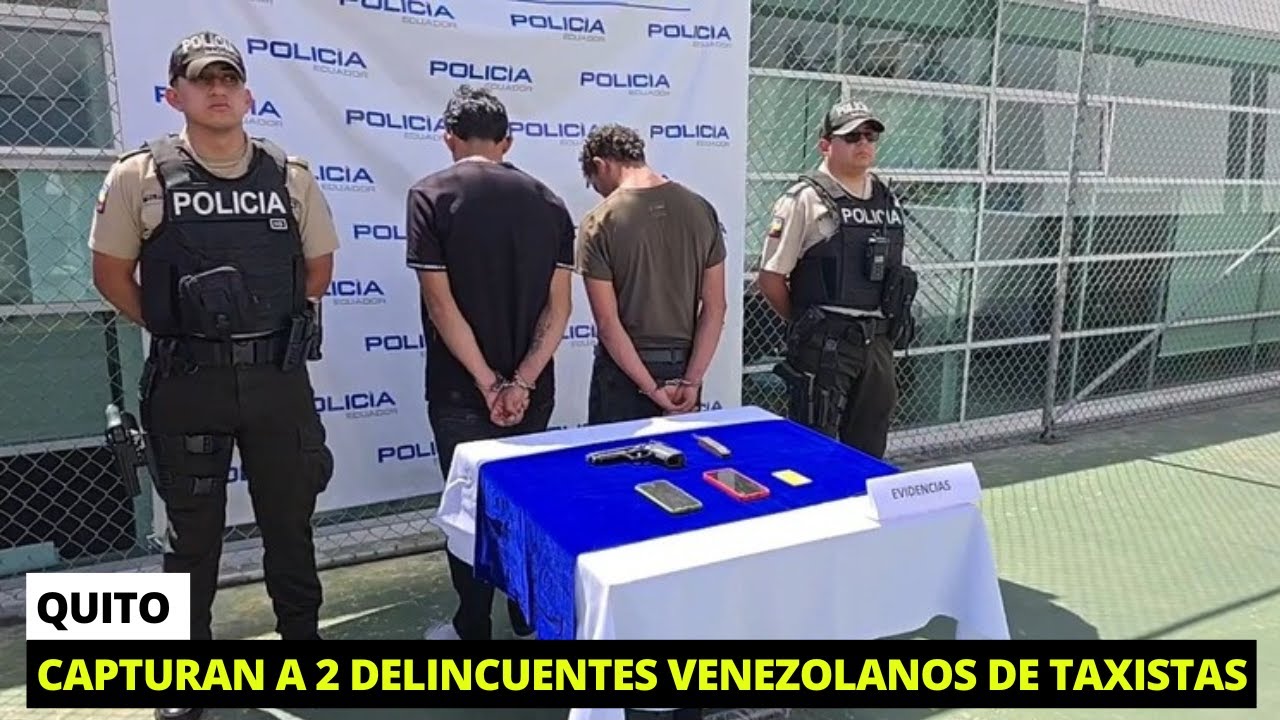 Detienen a 2 delincuentes venezolanos tras rob0 a taxista en Quito