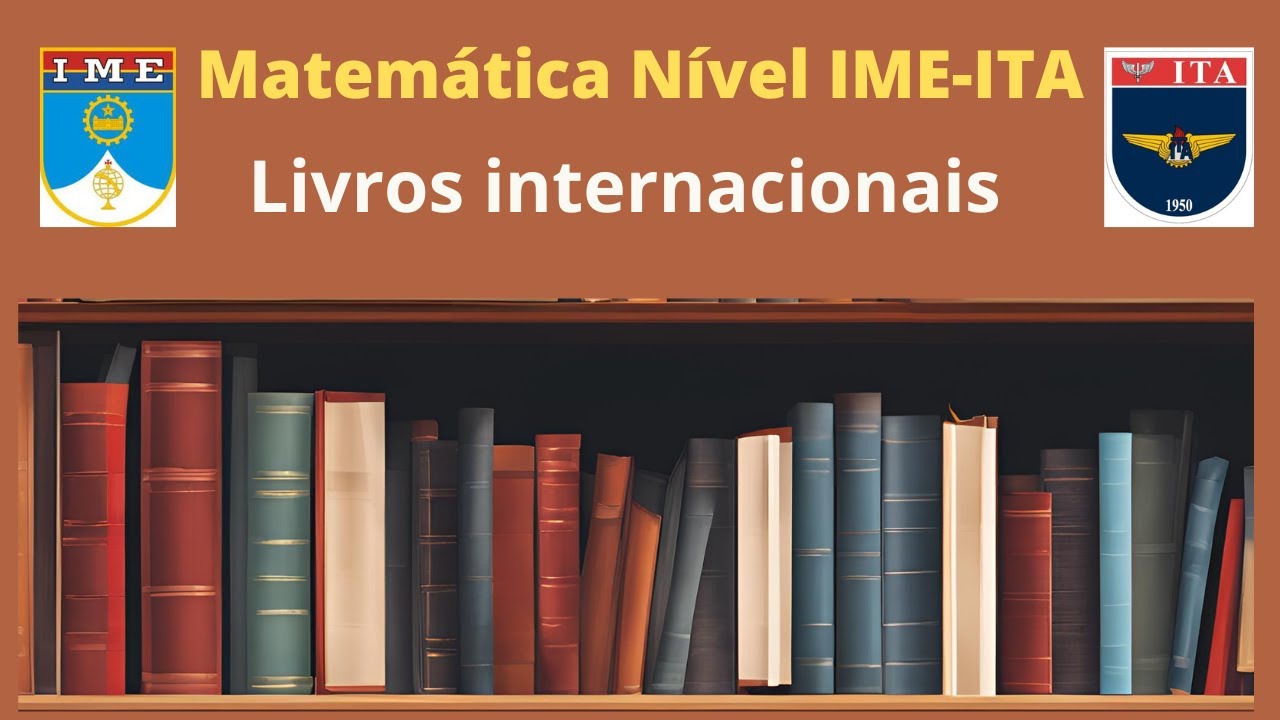 Livros de Matemática Nível IME ITA (internacionais)