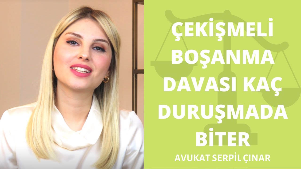 Çekişmeli Boşanma Davası Kaç Duruşmada Biter? - Avukat Serpil Çınar
