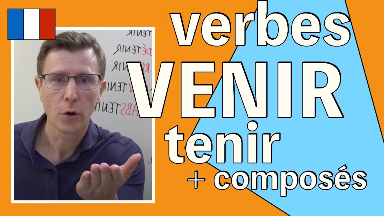 VERBES 🇫🇷 VENIR et tenir et leurs composés