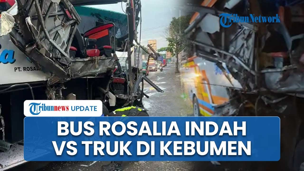 Kronologi Kecelakaan Maut Bus Rosalia Indah Vs Truk di Kebumen: Sopir Tewas, 4 Penumpang Luka-luka