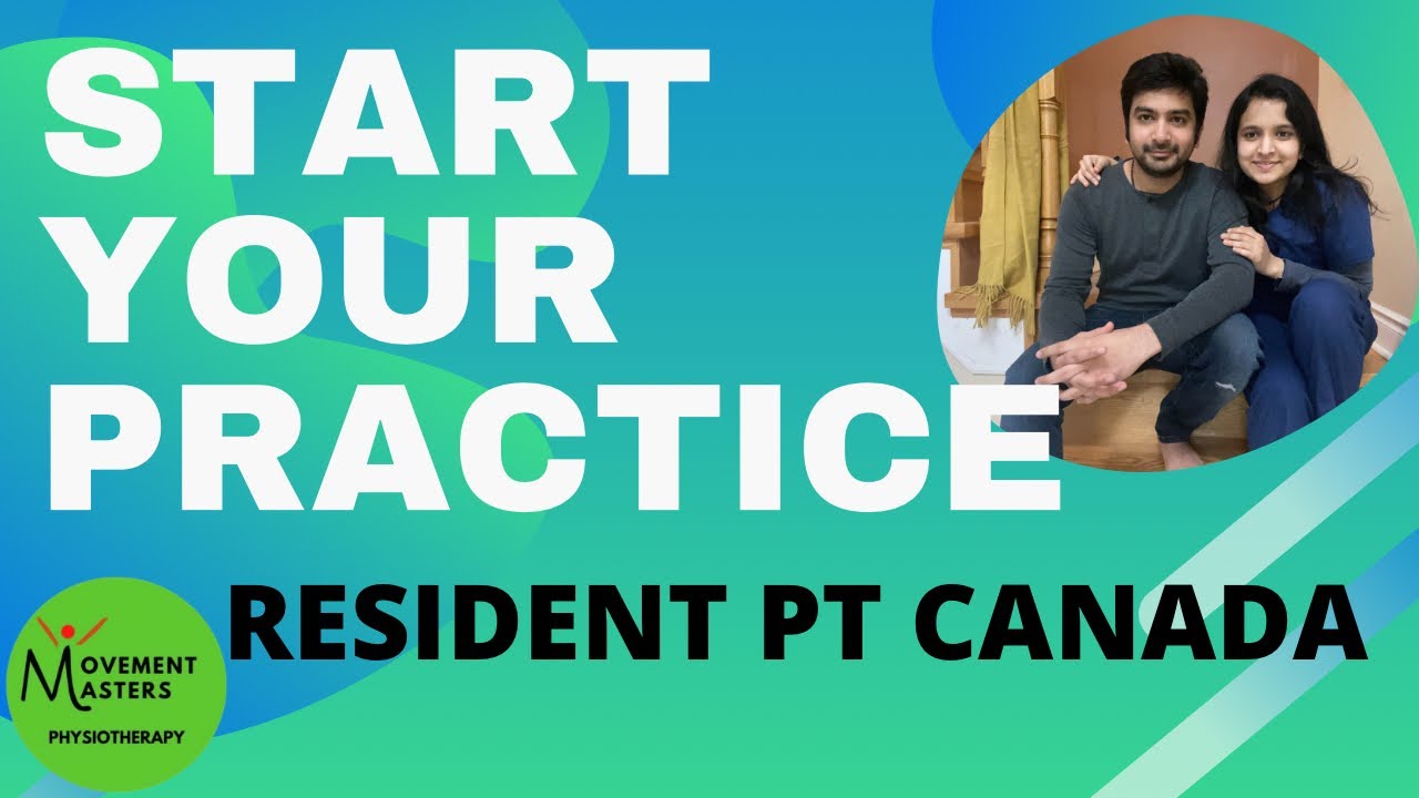 How you can start your practice/Home care/ PT Clinic?- RESIDENT PT | ONTARIO | CANADA