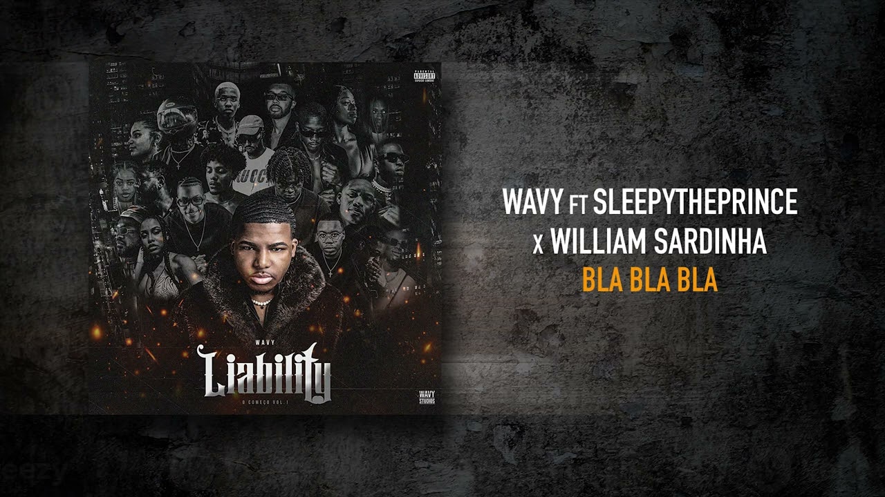 Wavy ft SleepyThePrince x William Sardinha - BLA BLA BLA (Official Audio)