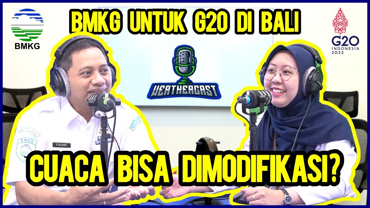 WEATHERCAST EP.10 - CUACA BISA DIMODIFIKASI? BMKG UNTUK G20 DI BALI