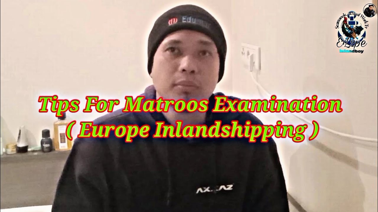 Tips for matroos examination,europe inland shipping