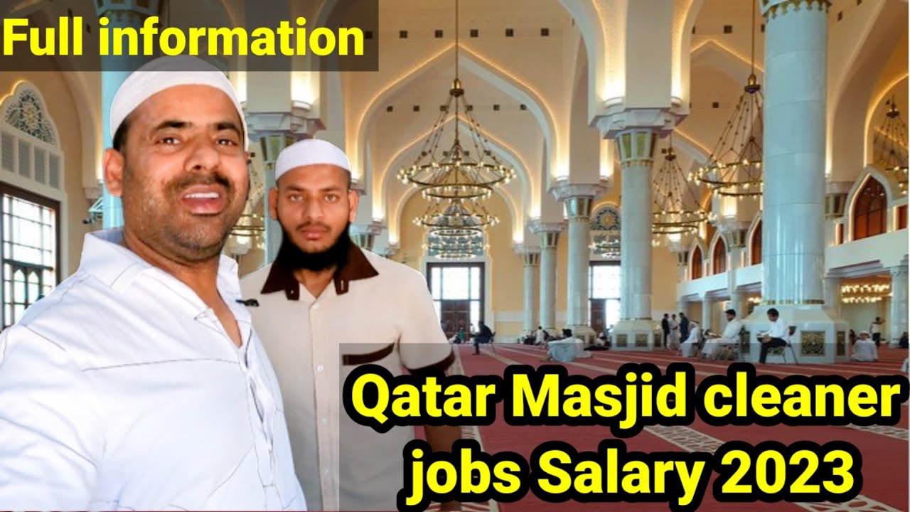 Mosque cleaner job in Qatar 2023= Masjid cleaner salary Qatar=Masjid khadim job 