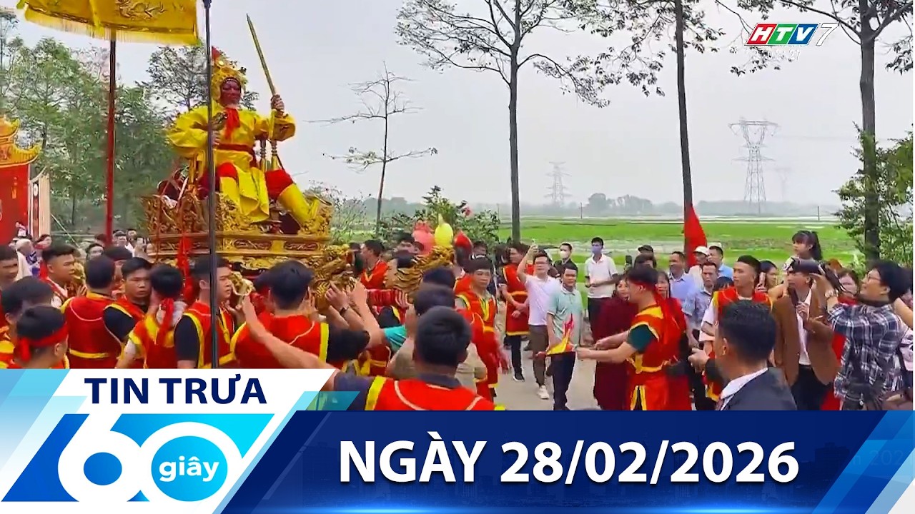 60 Giây Trưa - Ngày 28/02/2026 - HTV Tin Tức Mới Nhất 2026