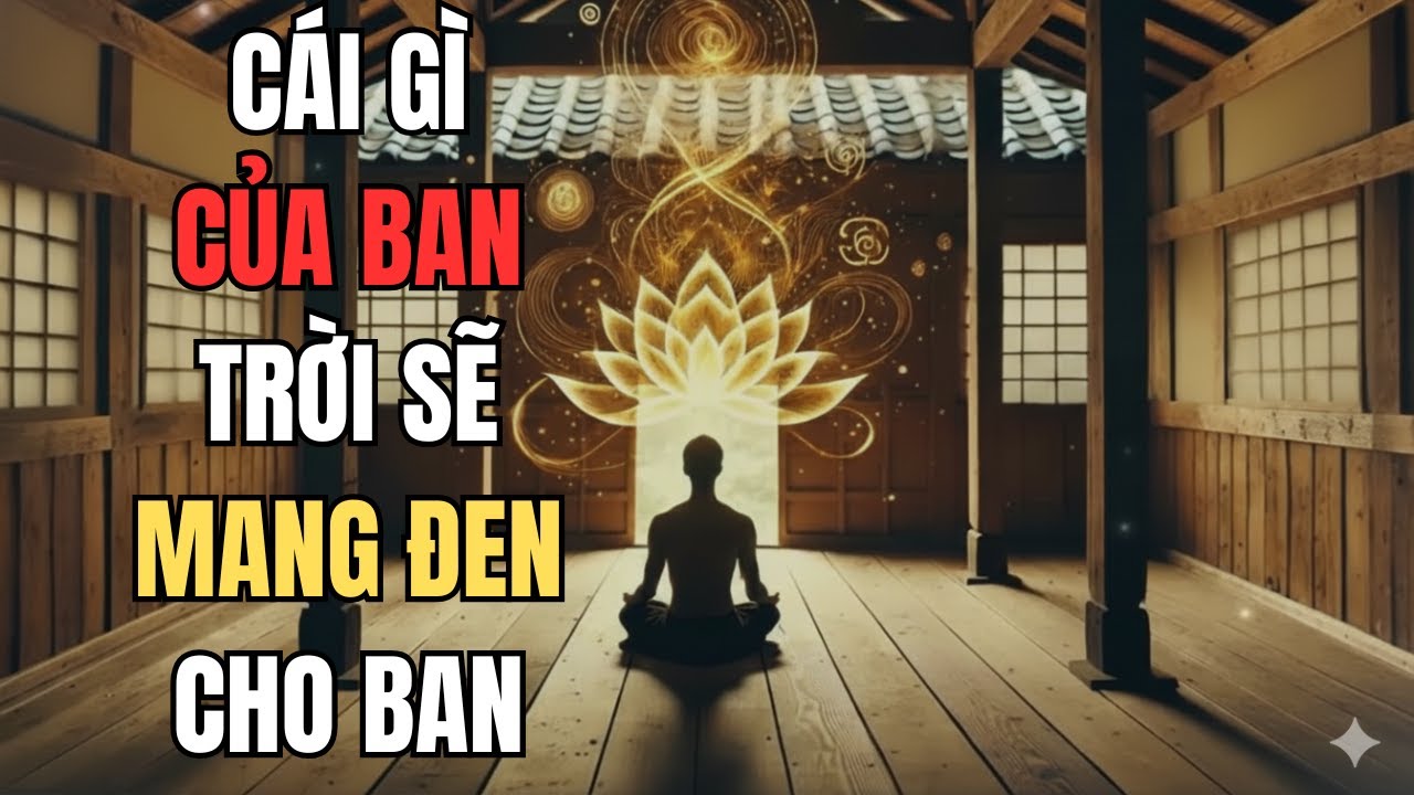 Khi sống đúng Luật Trời, cái gì của Bạn sẽ tìm đến với Bạn