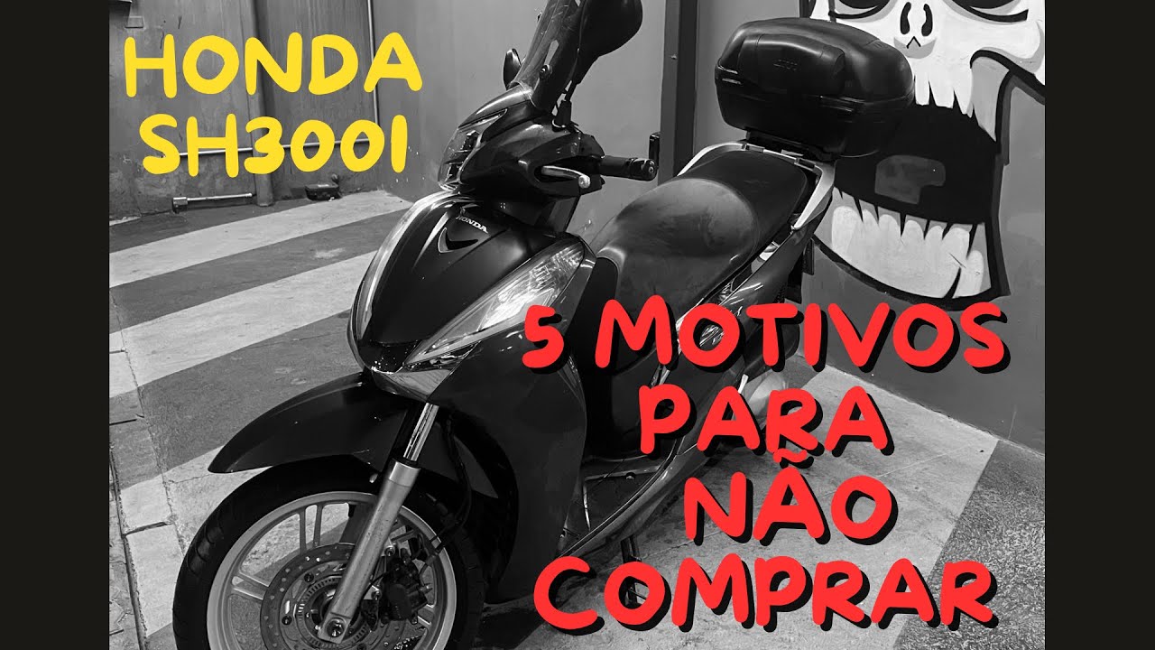 HONDA SH300i - 5 motivos para você NÃO comprar o scooter