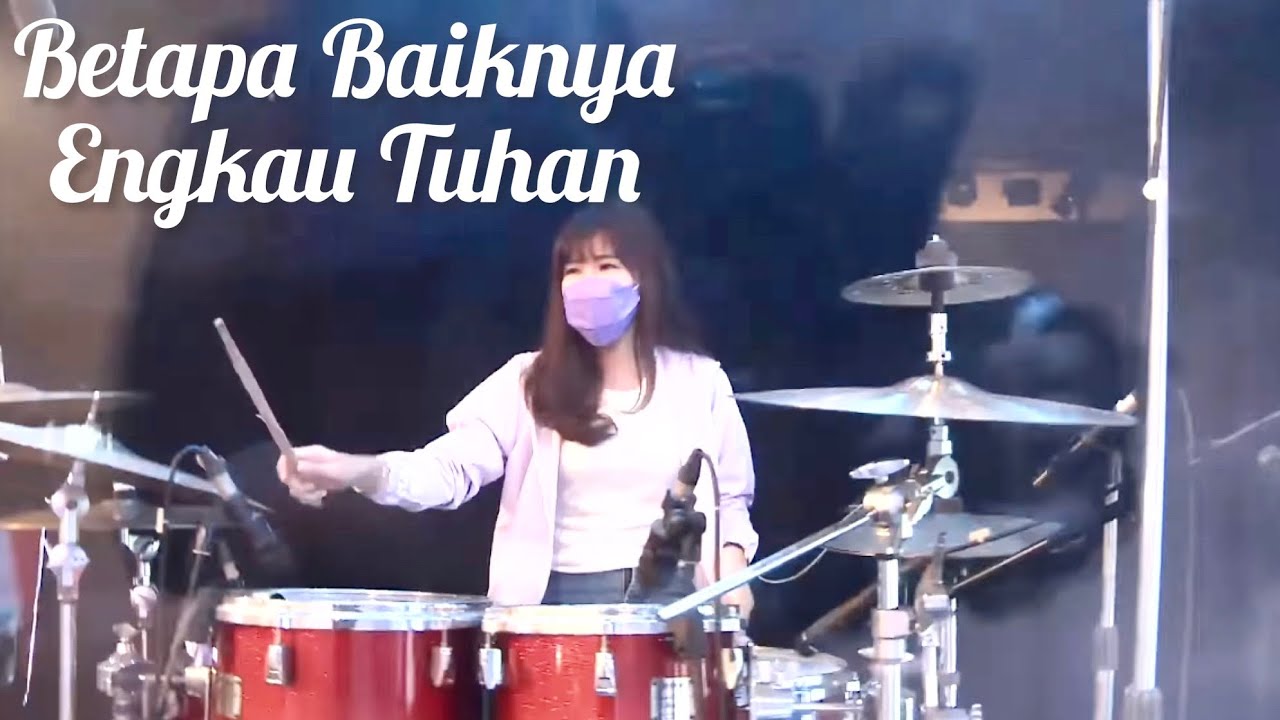 Betapa Baiknya Engkau Tuhan - Drum Cam by Megachentj