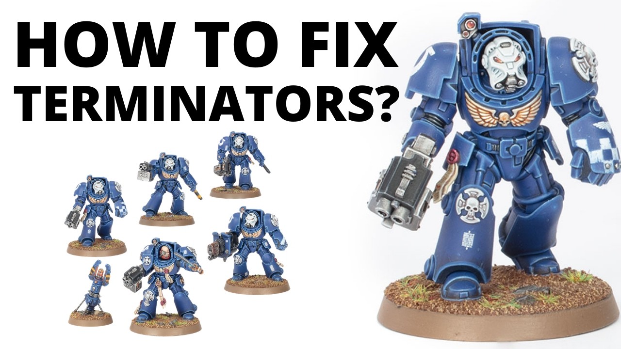 How to Fix the Standard TERMINATORS in Warhammer 40K? Problems and Possible Solutions