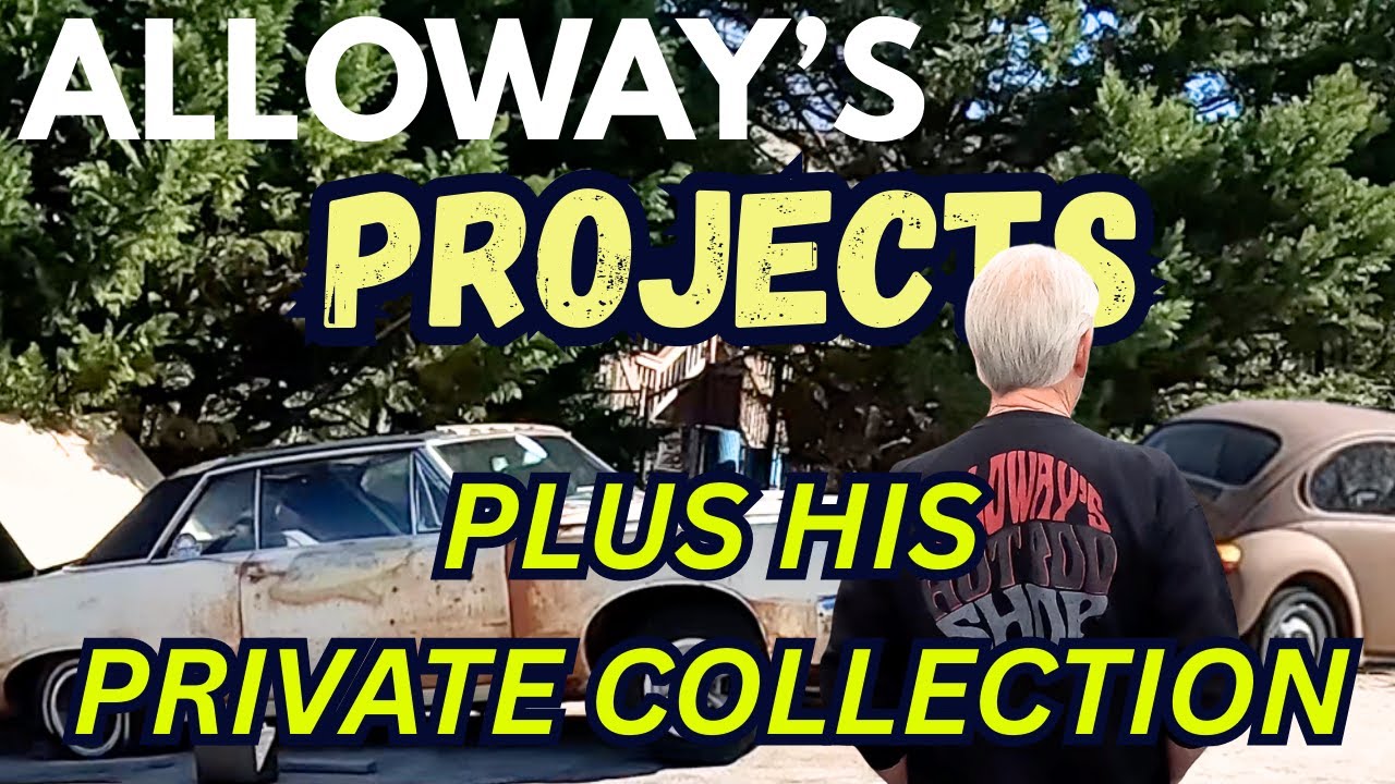 ALLOWAY'S CURRENT PROJECTS HIS PRIVATE COLLECTION PLUS THE FIRE THAT DESTROYED ALLOWAYS HOT ROD SHOP