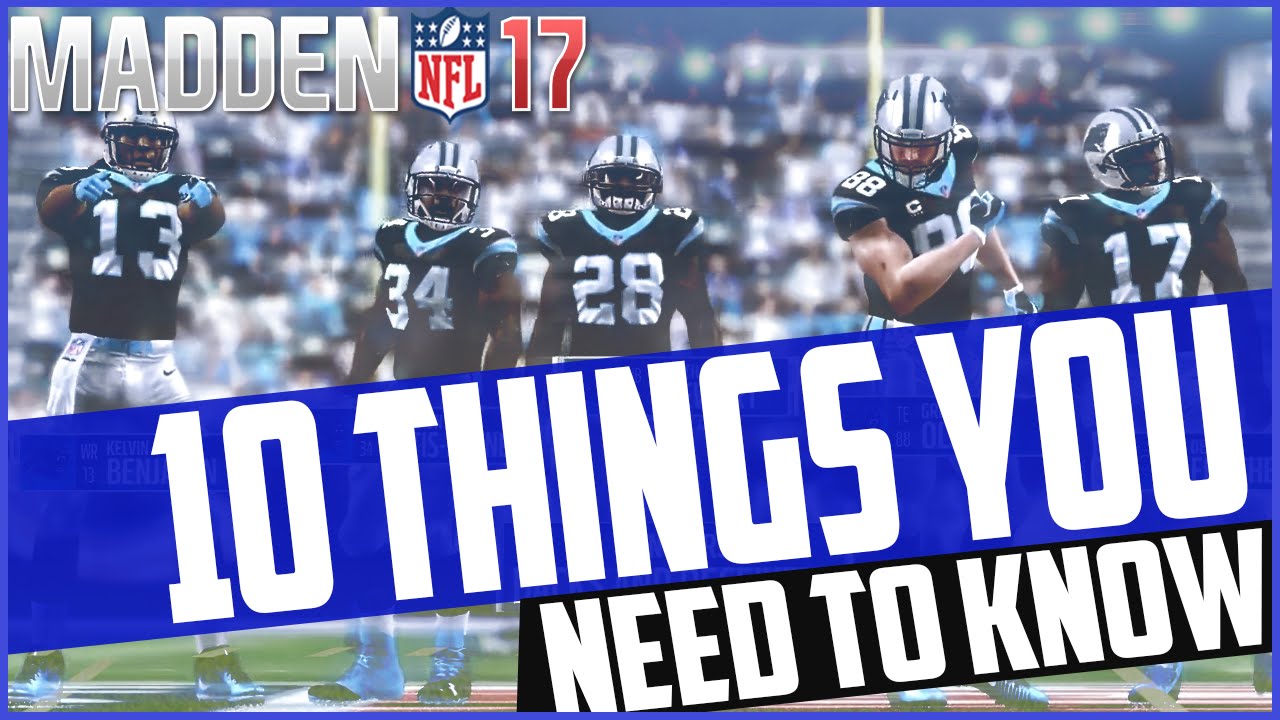Madden NFL 17: Top 10 Things You Need to Know!