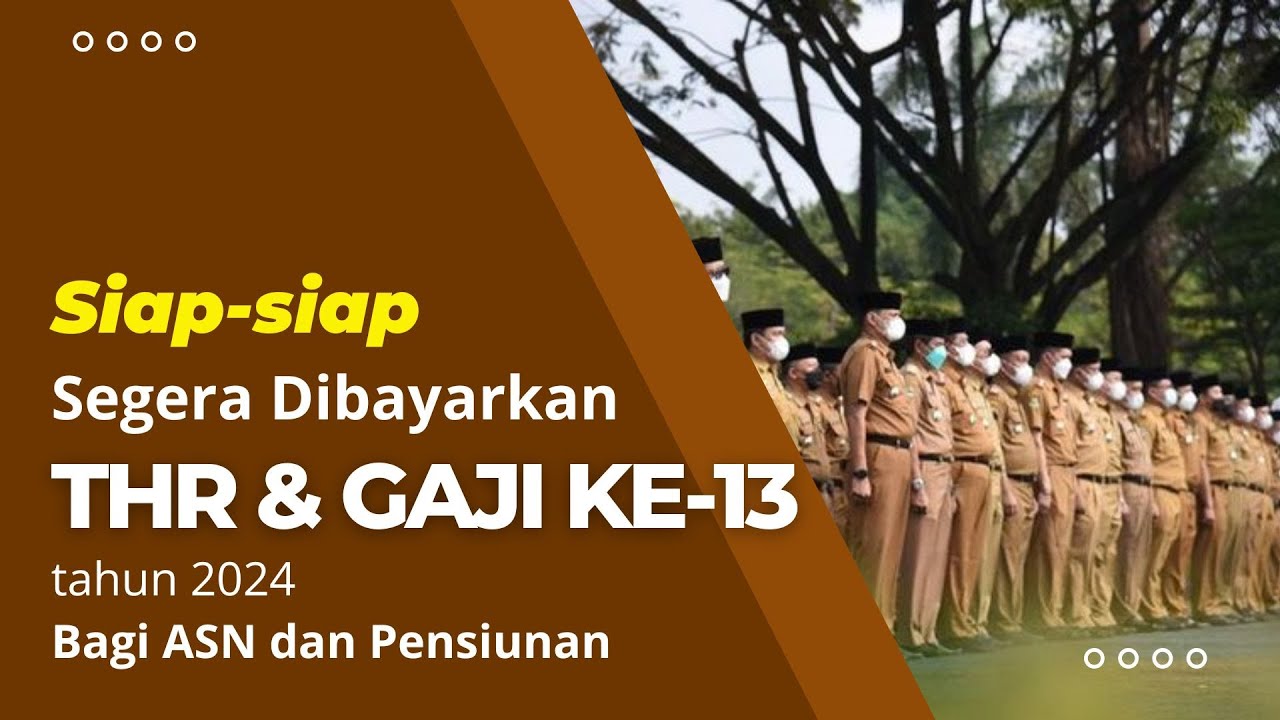 Siap-siap THR dan Gaji ke-13 tahun 2024 bagi ASN dan Pensiunan Segera Dibayarkan