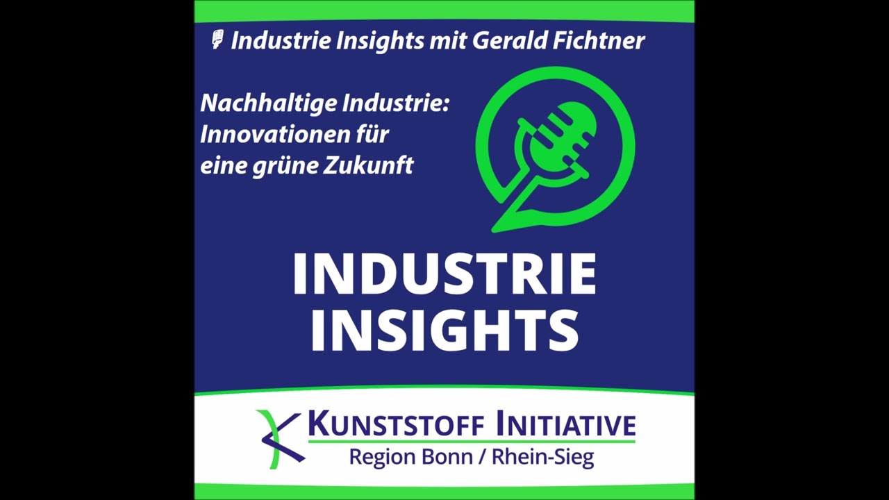 Industrie Insights mit Gerald Fichtner – Nachhaltige Industrie: Innovationen für eine grüne Zukunft