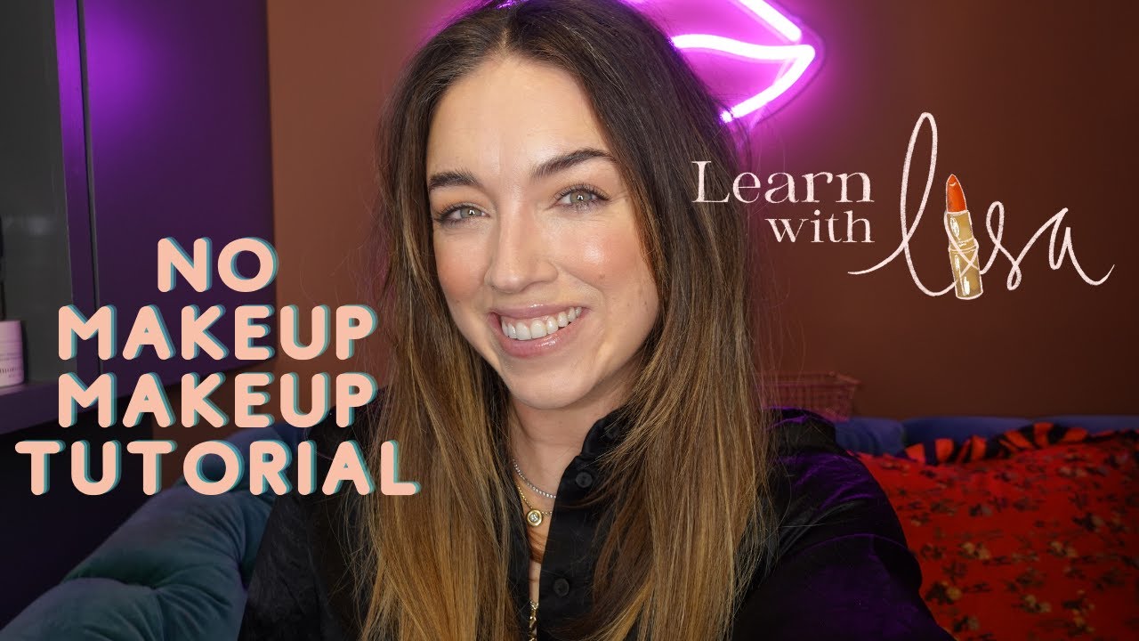 No Makeup Makeup Tutorial #LearnwithLisa