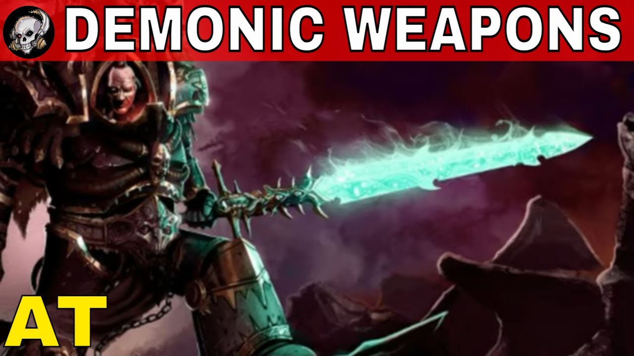DEMON WEAPONS IN WARHAMMER 40000