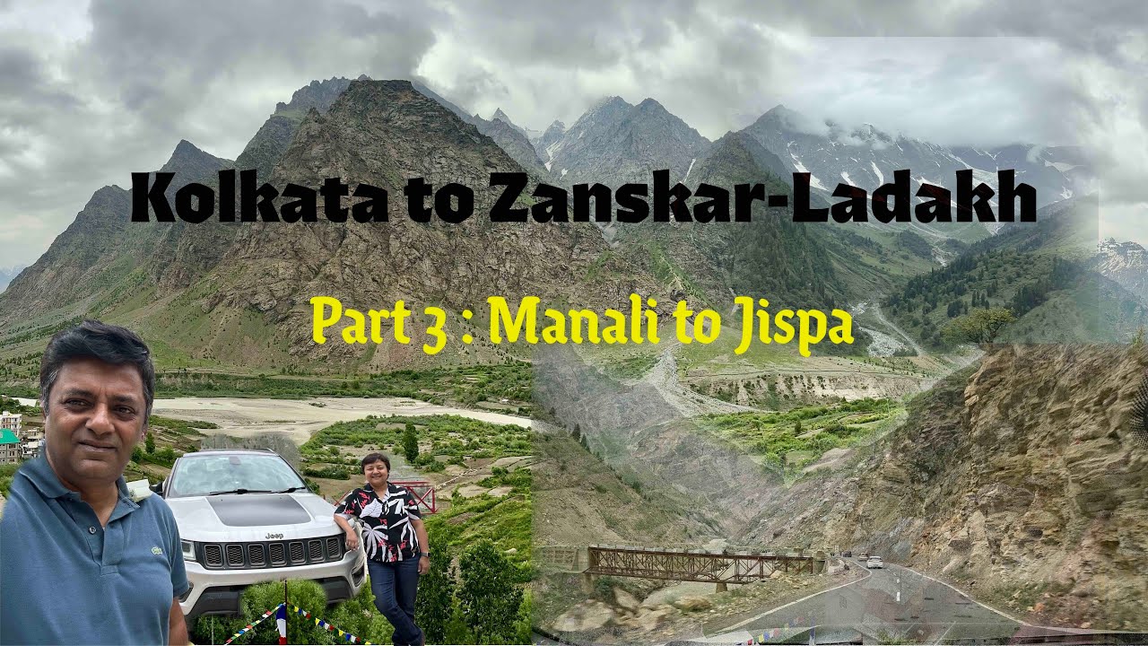 Kolkata to Zanskar-Ladakh 2025 Part 3 : Manali to Jispa