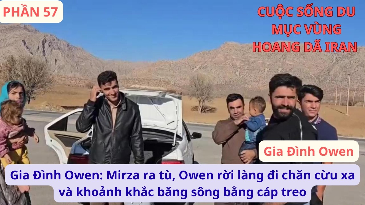 Gia Đình Owen: P57 Mirza ra tù, Owen rời làng đi chăn cừu xa và khoảnh khắc băng sông bằng cáp treo