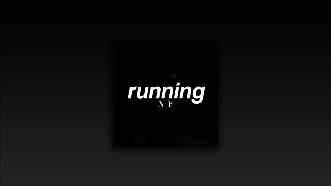 NF, RUNNING | sped up |