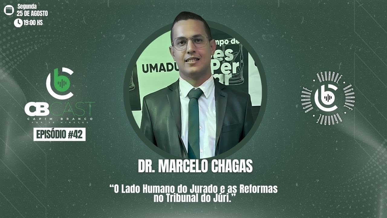 #42 Dr. Marcelo Chagas: O Lado Humano do Jurado e as Reformas no Tribunal do Júri.