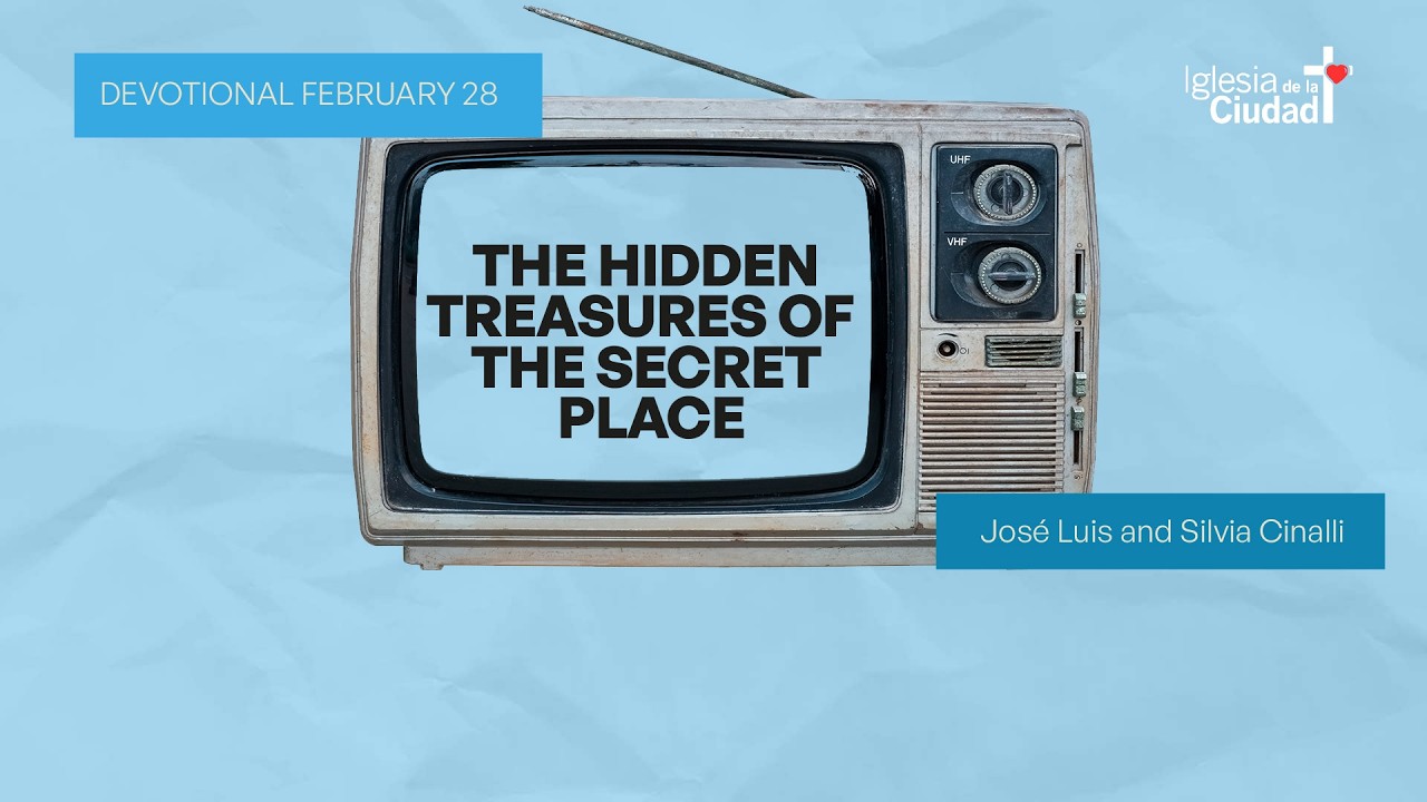 The hidden treasures of the secret place - February 28