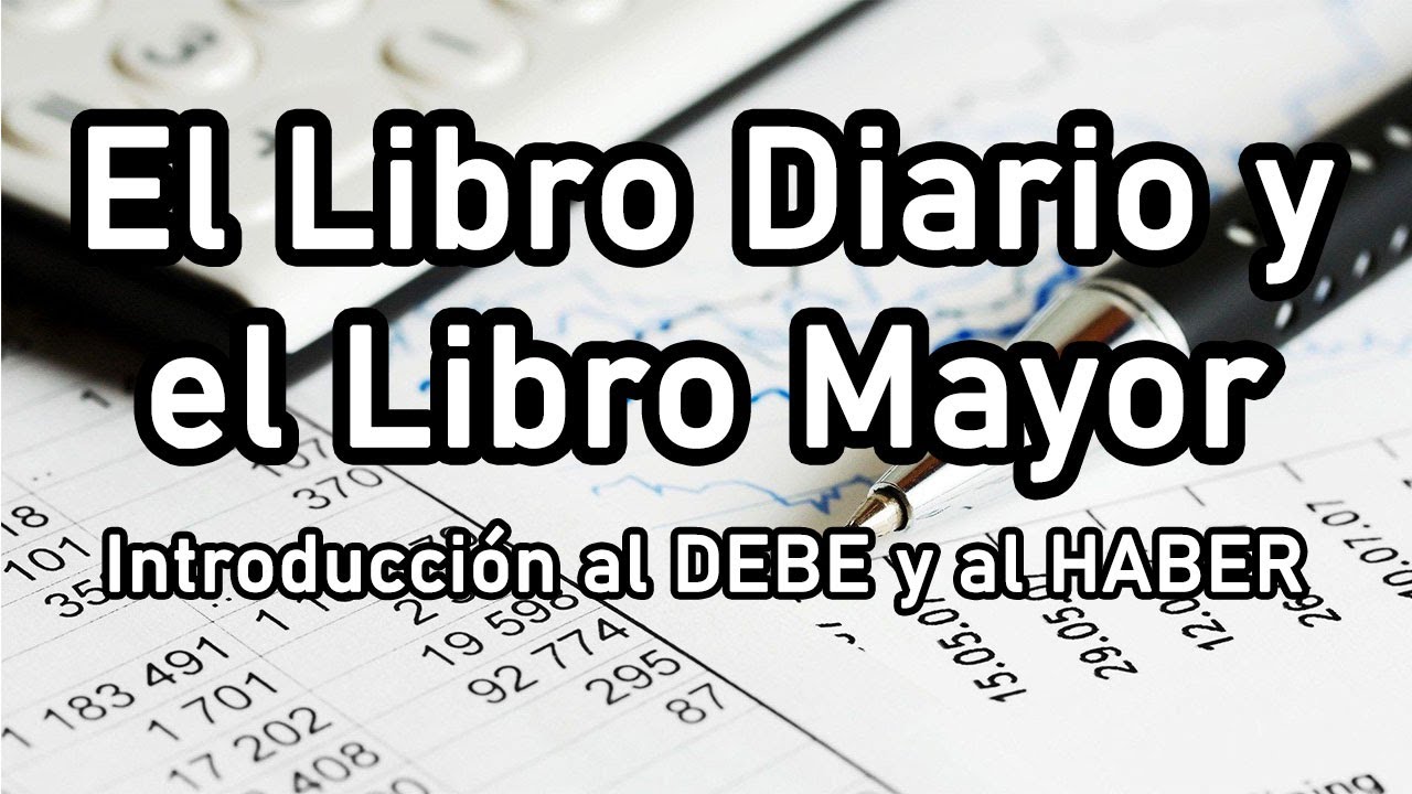 ▶ EL LIBRO DIARIO Y EL LIBRO MAYOR + EJEMPLO PRÁCTICO | El Mundo Contable ◄
