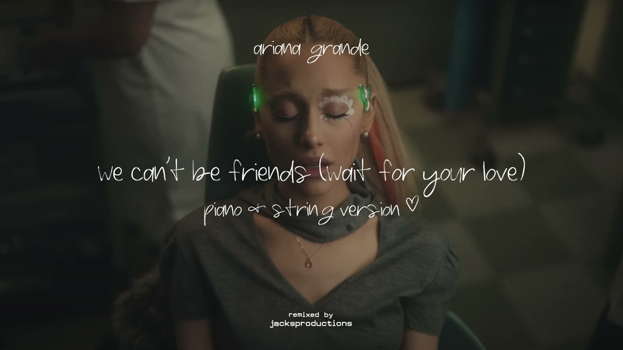Ariana Grande - we can't be friends (Piano & String Version)