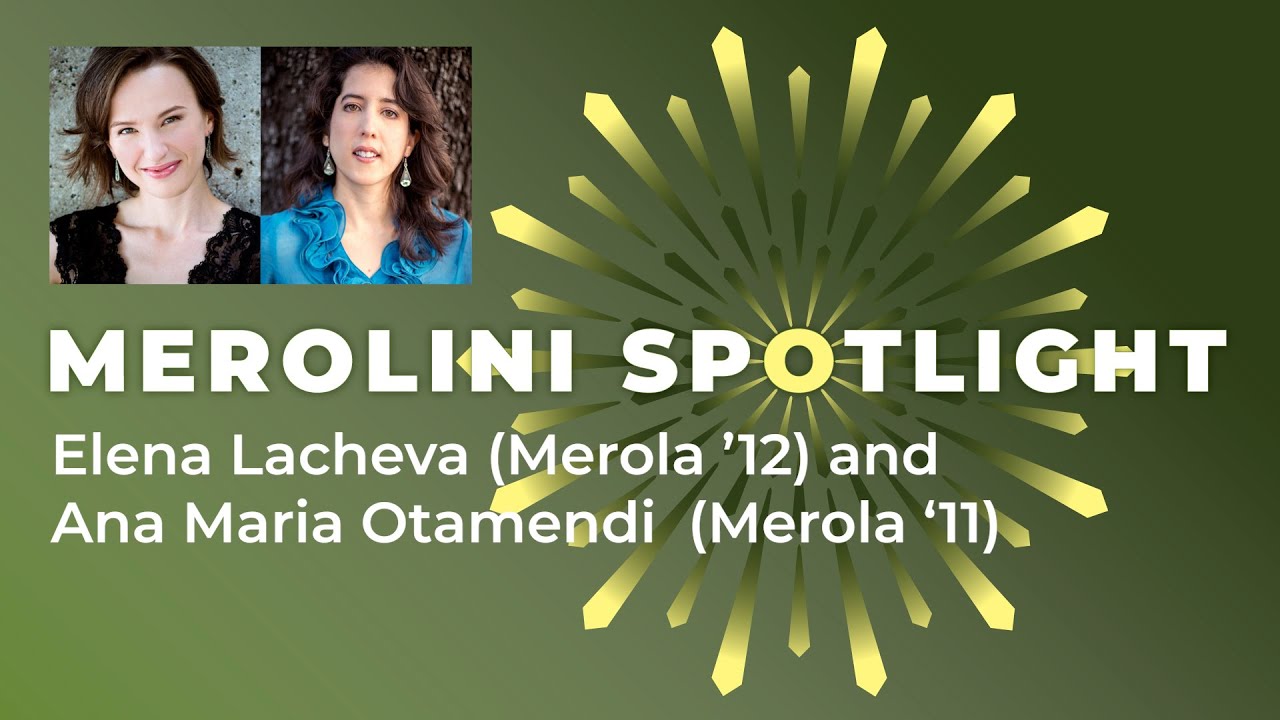 Merolini Spotlight: Elena Lacheva ('12) and Ana Maria Otamendi ('11)